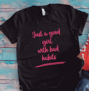Just a  Good Girl With Bad Habits, Black, Unisex Short Sleeve T-shirt