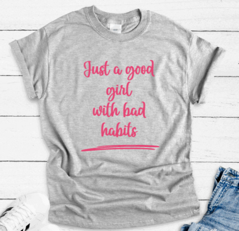 Just a Good Girl With Bad Habits, Gray Short Sleeve Unisex T-shirt