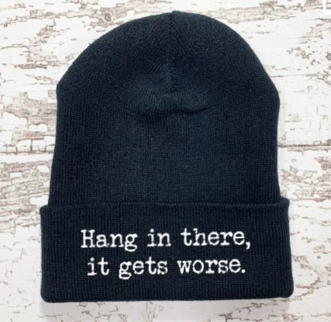 Hang in There, It Gets Worse, Black Beanie Cuffed Winter Hat