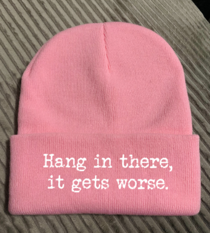 Hang in There, It Gets Worse, Pink, Beanie Cuffed Winter Hat
