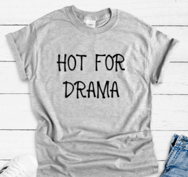 Hot For Drama, Unisex, Gray Short Sleeve Unisex T-shirt