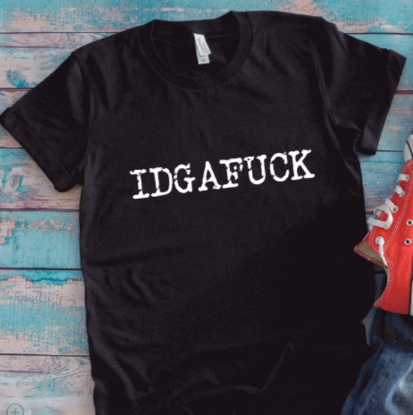 IDGAFUCK, Unisex Black Short Sleeve T-shirt