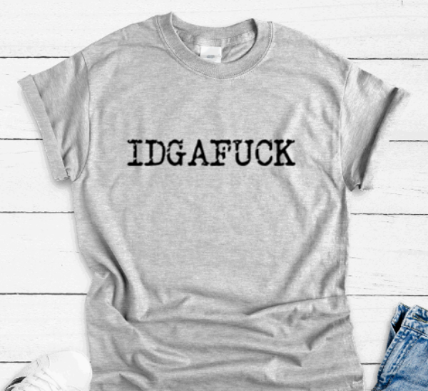 IDGAFUCK, Gray Short Sleeve Unisex T-shirt