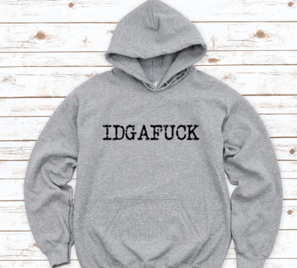 IDGAFUCK, Gray Unisex Hoodie Sweatshirt