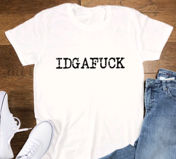 IDGAFUCK, White, Short Sleeve Unisex T-shirt