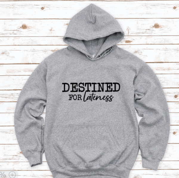 Destined For Lateness, Gray Unisex Hoodie Sweatshirt