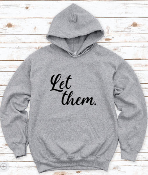 Let Them, Inspirational, Gray Unisex Hoodie Sweatshirt