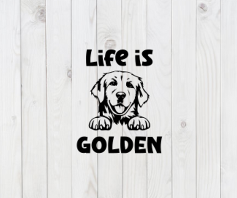 Life is Golden, Retriever, Animal Dog SVG File, png, dxf, digital download, cricut cut file