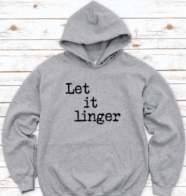 Let It Linger, Gray Unisex Hoodie Sweatshirt