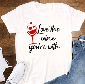 Love the Wine You're With, White, Unisex, Short Sleeve T-shirt