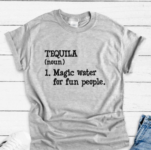 Tequila, Magic Water For Fun People, Gray Short Sleeve Unisex T-shirt