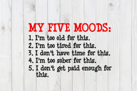 My Five Moods, Funny SVG File, png, dxf, digital download, cricut cut file