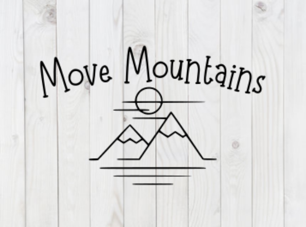 Move Mountains, Inspirational SVG File, png, dxf, digital download, cricut cut file