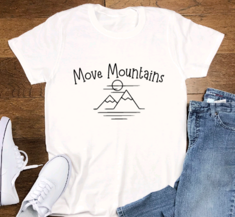 Move Mountains, White Short Sleeve Unisex T-shirt