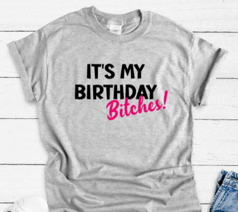 It's My Birthday B!tches, Gray Unisex Short Sleeve T-shirt