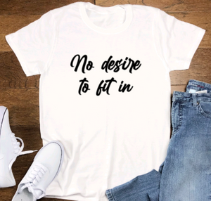 No Desire to Fit In, Unisex White Short Sleeve T-shirt