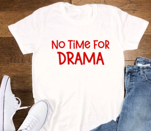 No Time For Drama, White, Short Sleeve Unisex T-shirt