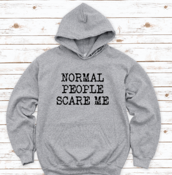 Normal people scare me hoodie 2025