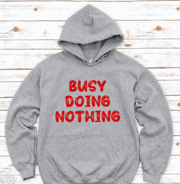 Busy Doing Nothing, Gray Unisex Hoodie Sweatshirt