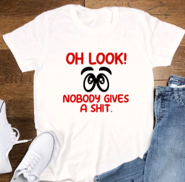 Oh Look, Nobody Gives a Shit, White Unisex, Short Sleeve T-shirt