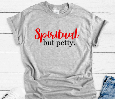 Spiritual But Petty, Gray Short Sleeve Unisex T-shirt