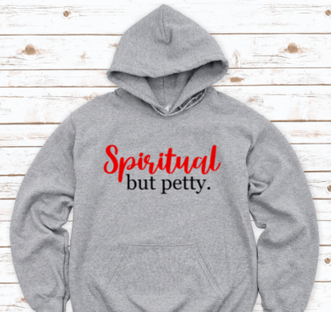 Spiritual But Petty, Gray Unisex Hoodie Sweatshirt