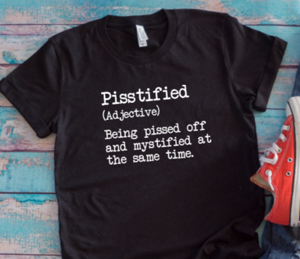 Pisstified, Unisex Black Short Sleeve Men's and Women's T-shirt