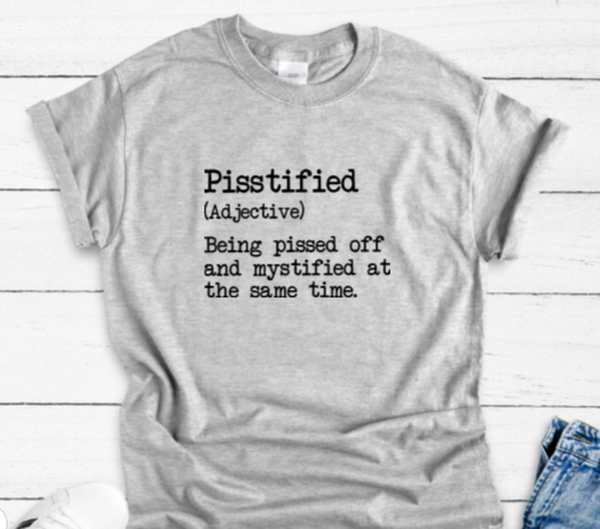 Pisstified , Unisex, Men's and Women's Gray Short Sleeve Unisex T-shirt