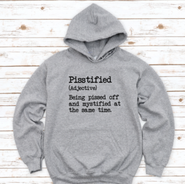 Pisstified, Men's and Women's Gray, Unisex Hoodie Sweatshirt