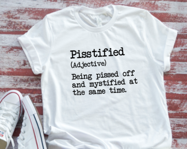 Pisstified, Unisex White Short Sleeve Men's and Women's T-shirt