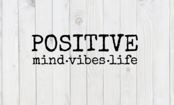Positive Mind, Vibes, Life, inspirational SVG File, png, dxf, digital download, cricut cut file