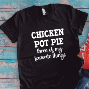 Chicken Pot Pie, Three of My Favorite Things, Black, Unisex Short Sleeve T-shirt