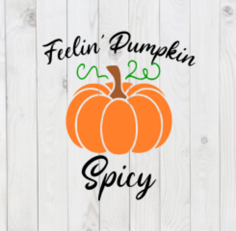 Feelin' Pumpkin Spicy, Fall, SVG File, png, dxf, digital download, cricut cut file
