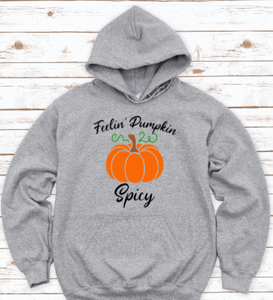 Feelin' Pumpkin Spicy, Fall, Gray Unisex Hoodie Sweatshirt