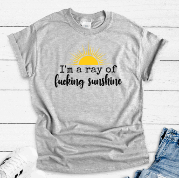 I'm a Ray of F*cking Sunshine, Gray Short Sleeve T-shirt