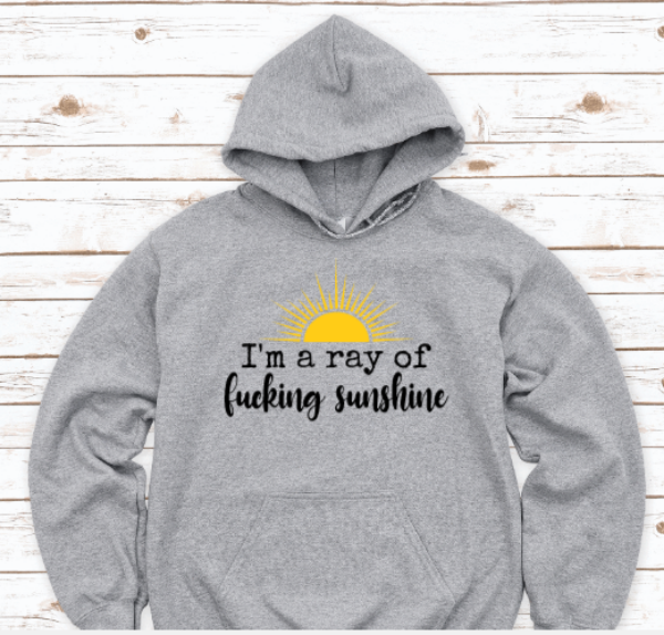 I'm a Ray of F@cking Sunshine, Gray Unisex Hoodie Sweatshirt