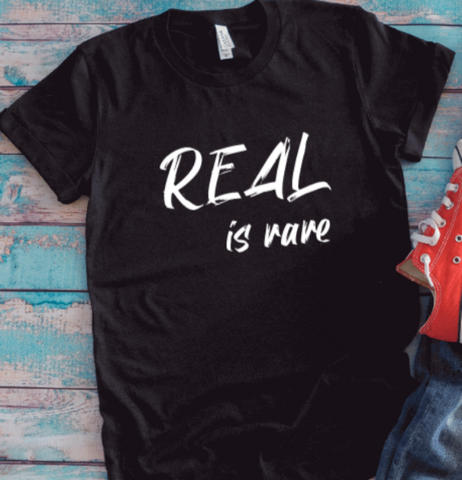 Real is Rare, Black Unisex Short Sleeve T-shirt