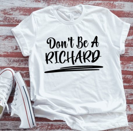 Don't Be a Richard, SVG File, png, dxf, digital download, cricut cut file
