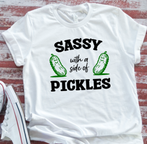 Sassy with a Side of Pickles, Unisex White Men's and Women's Short Sleeve T-shirt