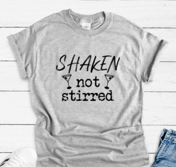 Shaken, Not Stirred, Gray Short Sleeve Unisex T-shirt
