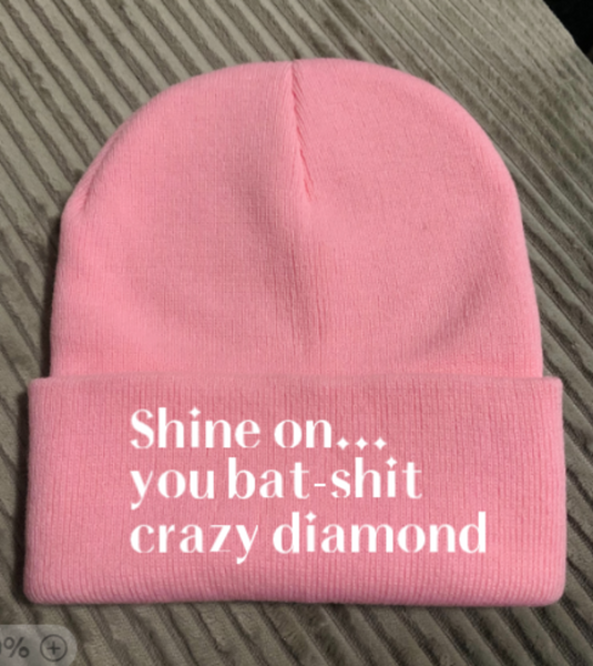 Shine On You Bat Sh!t Crazy Diamond, Pink Beanie Cuffed Winter Hat