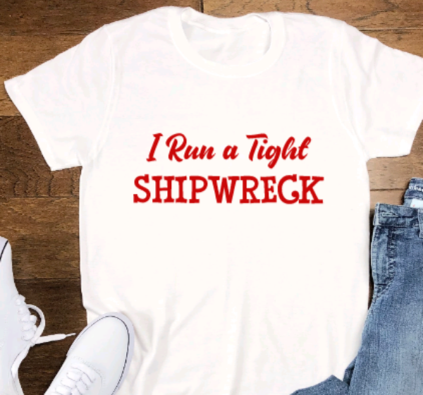 I Run a Tight Shipwreck, funny SVG File, png, dxf, digital download, cricut cut file