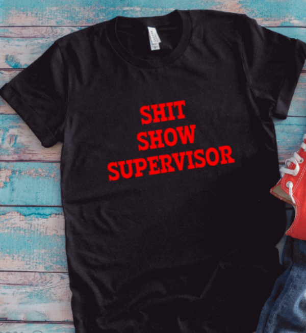 Shit Show Supervisor, Black, Unisex Short Sleeve T-shirt