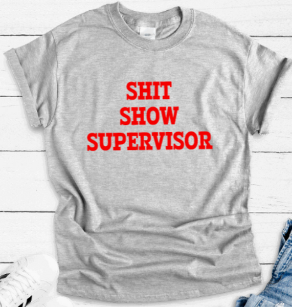 Shit Show Supervisor, Gray Short Sleeve Unisex T-shirt