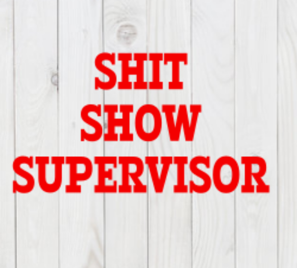 Shit Show Supervisor, SVG File, png, dxf, digital download, cricut cut file