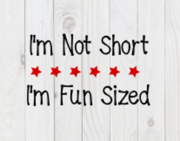 I'm Not Short, I'm Fun Sized, funny SVG File, png, dxf, digital download, cricut cut file