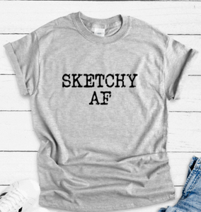 Sketchy AF, Gray Short Sleeve Unisex T-shirt