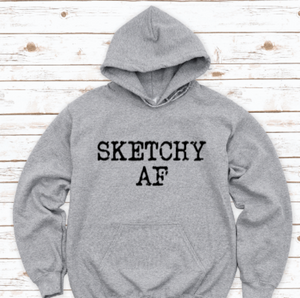 Sketchy AF, Gray Unisex Hoodie Sweatshirt