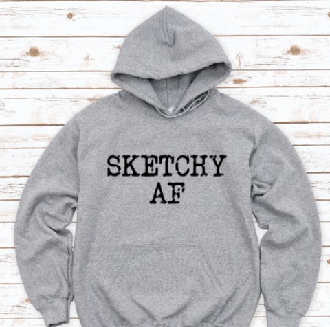 Sketchy AF, Gray Unisex Hoodie Sweatshirt