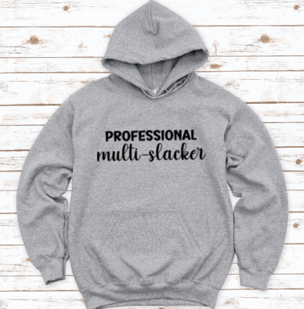 Professional Multi-Slacker, Gray Unisex Hoodie Sweatshirt